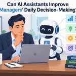 🤖 Can AI Assistants Improve Managers’ Daily Decision-Making?