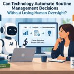 📊 Can Technology Automate Routine Management Decisions Without Losing Human Oversight?