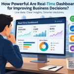 📊 How Powerful Are Real-Time Dashboards for Improving Business Decisions?