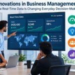 📊 Innovations in Business Management: How Real-Time Data Is Changing Everyday Decision-Making