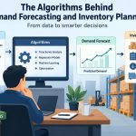 📊 The Algorithms Behind Demand Forecasting and Inventory Planning